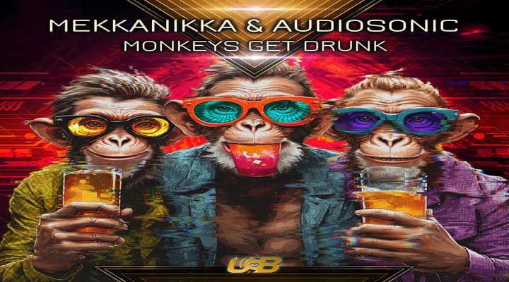 New Single | Mekkanikka, Audiosonic - Monkeys Get Drunk
2024